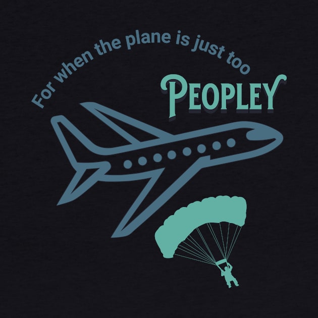 For when the plane is just too peopley, introvert, for traveling, skydiver by New Day Prints